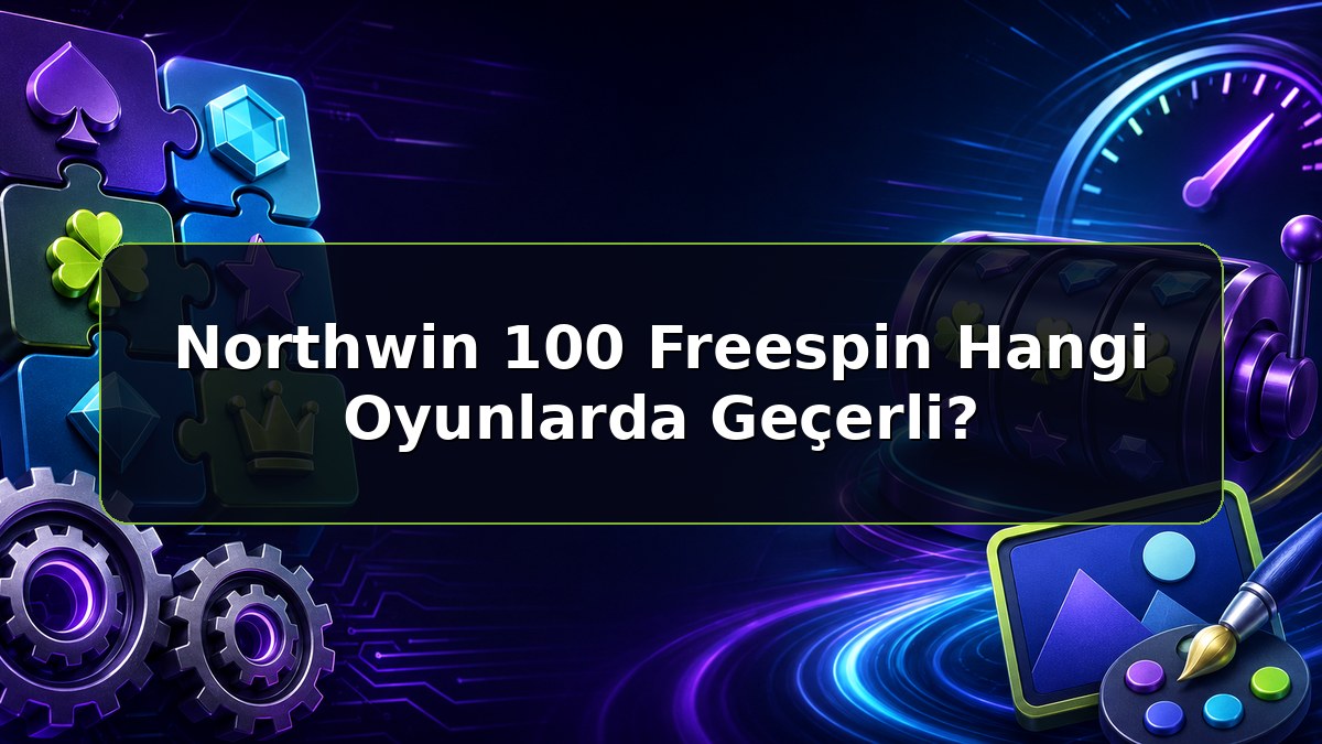 Northwin 100 Freespin Hangi Oyunlarda Geçerli konulu Northwin bilgilendirme görseli