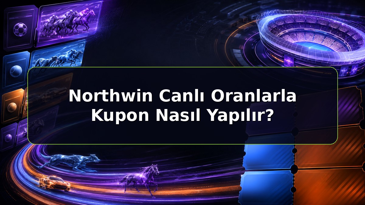 Northwin Canlı Oranlarla Kupon Nasıl Yapılır konulu Northwin bilgilendirme görseli
