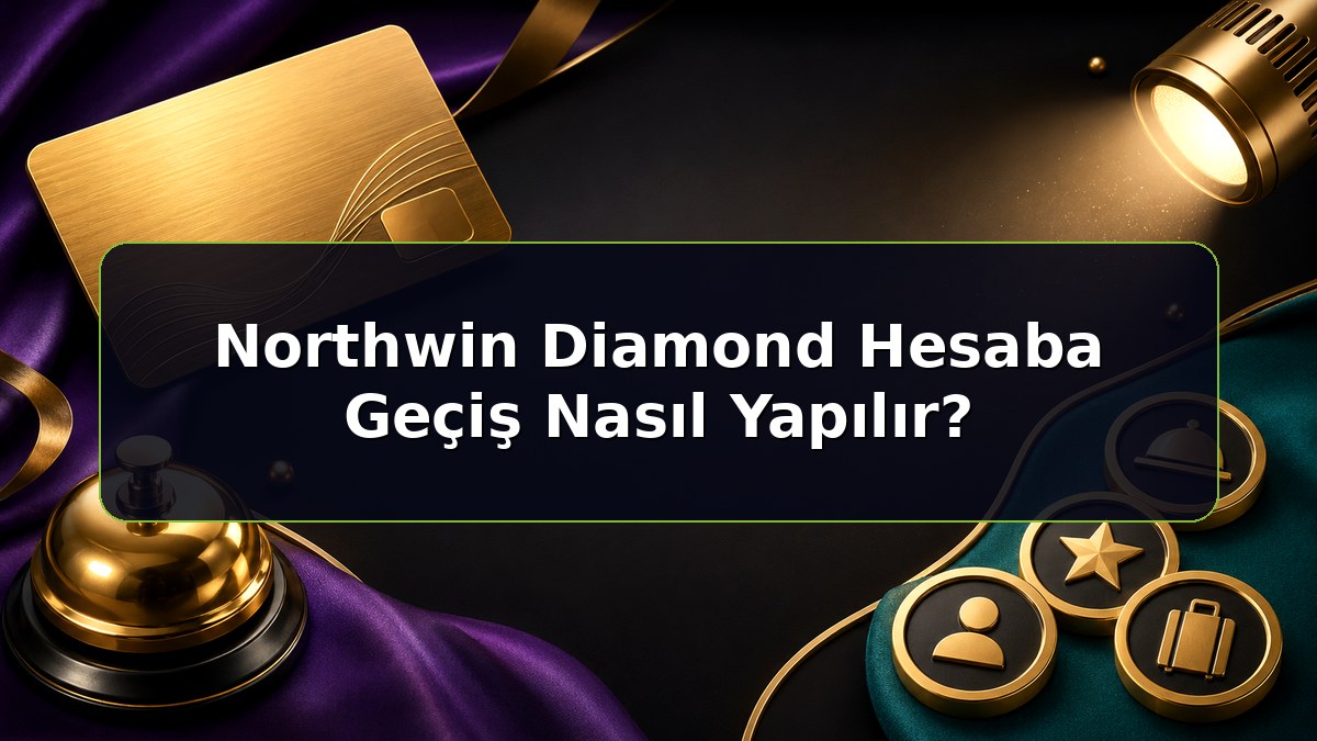 Northwin Diamond Hesaba Geçiş Nasıl Yapılır konulu Northwin bilgilendirme görseli