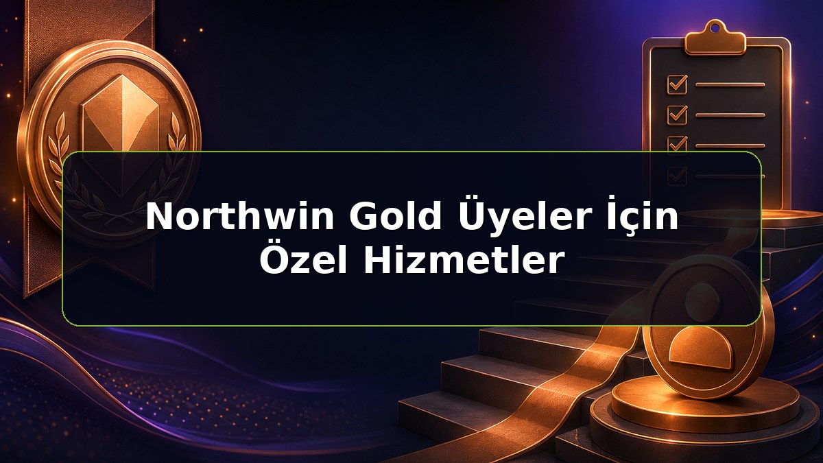 Northwin Gold Üyeler İçin Özel Hizmetler konulu Northwin bilgilendirme görseli