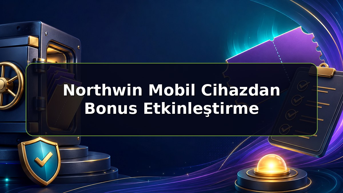 Northwin Mobil Cihazdan Bonus Etkinleştirme konulu Northwin bilgilendirme görseli